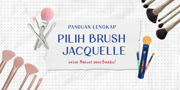 Panduan Lengkap Pilih Brush Jacquelle untuk Aplikasi Makeup yang Lebih Mudah!